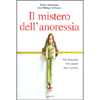 Il Mistero dell'Anoressia<br>Un dialogo per uscire dal tunnel