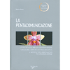 La Pentacomunicazione<br>L'effetto leva nella comunicazione - Misurare l'efficacia comunicativa - Il modello più innovativo di comunicazione