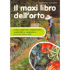 Il Maxi Libro dell'Orto<br />Come progettare, impiantare, suddividere e organizzare il tuo orto