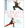 Corso di Kung-Fu Wushu<br>La storia, la teoria, la filosofia, le tecniche fondamentali e superiori, il combattimento, le armi