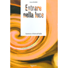 Entrare nella luce<br>Esperienze al limite dell'aldilà