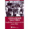 Operazione Valchiria<br />Stauffenberg e la mistica crociata contro Hitler