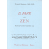 Il Pane e lo Zen<br />Ricette per cucinare la propria vita