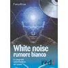 White Noise - Rumore Bianco<br>Le proprietà antidolorifiche del suono