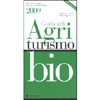 Guida agli Agriturismo Bio 2009<br>8° edizione