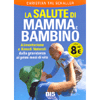 La Salute di Mamma e Bambino<br />Alimentazione e rimedi naturali