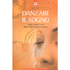 Danzare il sogno<br />I sette sentieri sacri della trasformazione umana