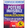 Il Potere Invisibile della Visualizzazione<br />Scopri come raggiungere i risultati che credevi impossibili