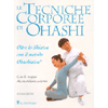 Le tecniche corporee di Ohashi<br>Oltre lo Shiatsu con il metodo Ohashiatsu
