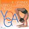Il Grande Libro Illustrato dello Yoga<br />