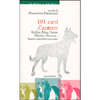 101 Cani d’Autore<br />Kipling, King, Duras, Allende, Moravia... hanno descritto un cane