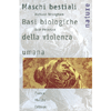 Maschi Bestiali<br />Basi biologiche della violenza umana