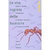 La Vita Segreta delle Formiche<br />Postfazione di Roberto Visicchio e Francesco Le Moli