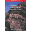 Guida alle Strutture Geologiche<br />254 fotografie di strutture sedimentarie, ignee, metamorfiche