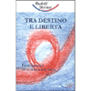 Tra Destino e Libertà<br />Fondamenti di scienza karmica