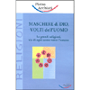 Maschere di Dio, Volti dell'uomo<br />Le grandi religioni, vie di ogni uomo verso l’umano