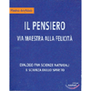 Il Pensiero, Via Maestra alla Felicità<br />Dialogo fra scienze naturali e scienza dello spirito