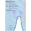 Neutrino<br />La particella fantasma