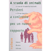 A Scuola di Animali<br />Pensieri a confronto per un nuovo rapporto