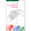 La Vita Segreta dei Ragni<br />