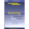 Gaming: il Linguaggio per il Futuro<br>Manuale per costruire e usare giochi di simulazione in modo efficace 