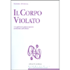 Il corpo violato<br>Un approccio psicorporeo al trauma dell'abuso