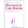 Dialoghi di Carl Rogers<br>Conversazioni con Martin Buber, Paul Tillich, Burrhus Frederic Skinner,<br>Michael Polanyi e Gregory Bateson 