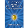 Il gioco della prosperità<br />La via del Cuore, della Mente e dello Spirito verso la Prosperità
