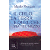 Il Cielo, la Terra e Quello Che Sta in Mezzo<br />Dal''autrice del bestseller mondiale E venne chiamata Due Cuori