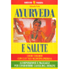 Ayurveda e Salute<br />Come curarsi con l'antica medicina indiana