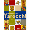 Il Grande Libro dei Tarocchi<br />Storia, arcani maggiori e minori, interpretare le carte
