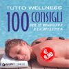 Tutto Wellness<br />100 consigli per il benessere e la bellezza