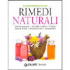Il Libro Completo dei Rimedi Naturali<br>alimentazione, decotti e infusi, tisane, Fiori di Bach, oli essenziali, omeopatia