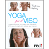 Yoga per il viso<br>La ginnastica facciale che previene, attenua, cancella i segni del tempo