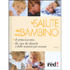 La salute del mio bambino<br>Il primo soccorso, la cura dei disturbi più comuni