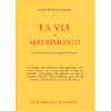 La Via al Matrimonio<br />Trasformazione del rapporto d'amore