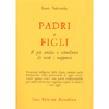 Padri e Figli<br />Il più arduo e stimolante di tutti i rapporti