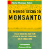 Il Mondo Secondo Monsanto<br />Dalla diossina agli OGM storia di una multinazionale che vi vuole bene