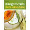 Dimagrire con la Dieta Acido-Base<br />