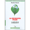 La decrescita felice - (Nuova edizione)<br />La qualità della vita non dipende dal PIL