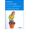 La famiglia è competente<br>Consapevolezza, autostima, autonomia: crescere insieme ai figli che crescono