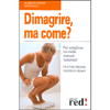 Dimagrire, ma Come?<br>Per scegliere tra mille metodi 'infallibili'