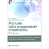 Manuale delle Preparazioni Erboristiche - III edizione<br />Fitoterapici, fitocosmetici, prodotti erboristici,integratori alimentari a base di piante