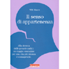 Il Senso di Appartenenza<br />Alla ricerca delle proprie radici un viaggio essenziale per una vita più intensa e consapevole