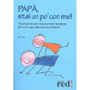 Papà, stai un po’ con me!<br>75 proposte per trascorrere momenti davvero speciali con tuo figlio