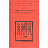 Le Apocalissi Gnostiche<br />Apocalissi di Adamo, Pietro, Giacomo, Paolo