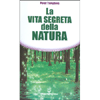 La vita Segreta della Natura<br />Un libro per sempre