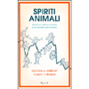 Spiriti Animali<br />Come la natura umana può salvare l’economia