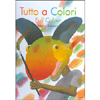 Tutto a Colori - Full Colour -<br /> Illustratore: Etienne Delessert