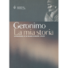 La Mia Storia - Autobiografia di un Grande Guerriero Apache<br />